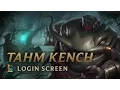 Lagu Tahm Kench, the River King | Login Screen - League of Legends