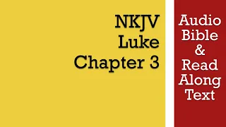 Luke 3 - NKJV Bible Text