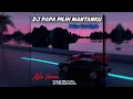 Download Lagu DJ Papa Pilih Mantanku × Gue Tau | slowed \u0026 reverb koplo version