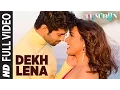 Download Lagu DEKH LENA Full Video Song | Tum Bin 2 | Arijit Singh \u0026 Tulsi Kumar | Neha Sharma, Aditya \u0026 Aashim