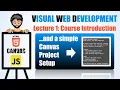 Visual web development course introduction and HTML Canvas project setup