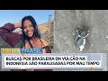 Download Lagu Buscas por brasileira em vulcão na Indonésia são paralisadas por mau tempo | Bora Brasil