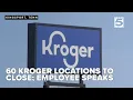 Two Kroger locations to close local employee speak out