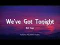 Bob Seger - We've Got Tonight (Lyrics)