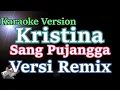 Download Lagu Kristina - Sang Pujangga (KARAOKE LIRIK) Dangdut Remix Lawas