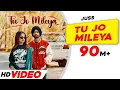 Lagu Tu Jo Mileya 💗 ( FULL 4K VIDEO )  Juss x MixSingh | New Punjabi Song | Latest Punjabi Songs