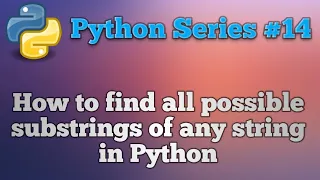 How to find all possible substrings of any string in Python Python Series - 14