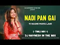 Download Lagu Nadi Pan Gai Ti Nadie Maya Lagi Timli Mix | Dj Naynesh In The Mix 