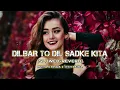 DILBAR TO DIL SADKE KITA | [SLOWED+REVERB] | Rusha & Blizza X Tech Panda & Kenzani