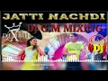 Download Lagu JATTI NACHDI REMIX SONG BY K S MAKHAN FT LAHORIA PRODUCTION  | DJ G.M MiXiNG (Happy holi)