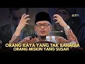 Download Lagu DATO USTAZ KAZIM ELIAS - ORANG KAYA YANG TAK BAHAGIA DAN ORANG MISKIN YANG SUSAH
