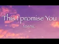 Download Lagu THIS I PROMISE YOU - NSYNC (2000) 【和訳】