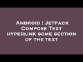 Android Jetpack Compose Text hyperlink some section of the text