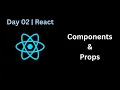 Day 2 - React Components Props React JS Full Course