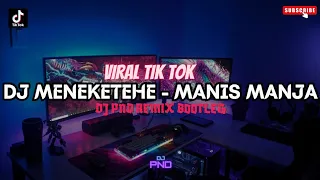 Download DJ MENEKETEHE - MANIS MANJA | DJ PND REMIX BOOTLEG MP3