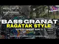 Lagu DJ BASS GRANAT STYLE RAGATAK MIDDLE NULUP - DJ CEK SOUND BASS PANJANG GLERR