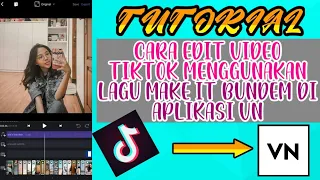 Download TUTORIAL EDIT VIDEO TIKTOK MENGGUNAKAN LAGU MAKE IT BUNDEM DI APLIKASI VN GAMPANG BANGET!! MP3