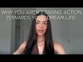 You can see your dream life clearly so why are you struggling to take action