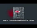 Lagu IDGITAF - Sedia Aku Sebelum Hujan (Speed Up)