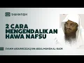 Download Lagu 2 Cara Mengendalikan Hawa Nafsu - Syaikh Abdurrozzaq bin Abdul Muhsin Al-Badr