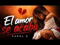 Karol G - Just Like Fading Clouds Love Comes to an End