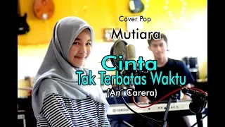 cinta tak terbatas waktu ani carera cover by mutiara