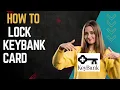 How to lock KeyBank card I DOUBLE Z
