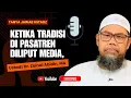 Lagu KETIKA TRADISI DI PASANTREN DILIPUT MEDIA, Ustadz Dr. Zainal Abidin Hafizahullah