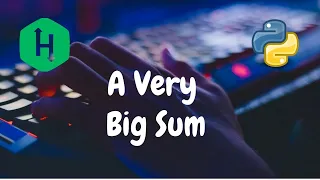 004 A Very Big Sum - HackerRank Python