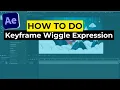 How to Keyframe Wiggle Expression in After Effects Step-by-Step Guide