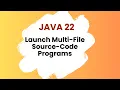 Java 22 new feature - Launch Multi-File Source-Code Programs