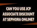Can you use JCP associate discount at Sephora online