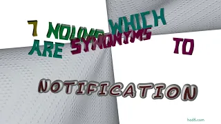 notification - 7 nouns which are synonym to notification sentence examples