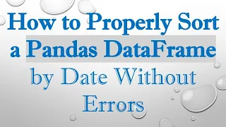 How to Properly Sort a Pandas DataFrame by Date Without Errors