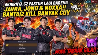 AKHIRNYA GZ FASTUR LAGI BARENG JAVRA, KOPRAL JONO, NOXXA! MODE BANTAI KILL BANYAK CUY