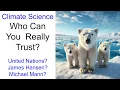 Lagu Climate Science.   Who Can You  Really Trust? United Nations? James Hansen? Michael Mann?
