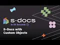 Custom Objects S-Docs in 30 Seconds