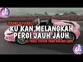 Download Lagu DJ KU KAN MELANGKAH PERGI JAUH JAUH VIRAL TIKTOK TERBARU || DJ AKU TAU DIRI BY JIBRIL PRO Download Lagu DJ KU KAN MELANGKAH PERGI JAUH JAUH VIRAL TIKTOK TERBARU || DJ AKU TAU DIRI BY JIBRIL PRO