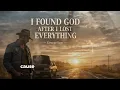 I Found God After I Lost Everything | Grit & Soul Country | George Sam