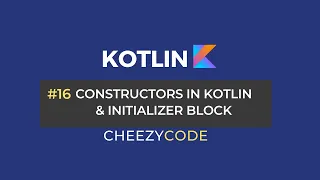 Constructors in Kotlin Primary Secondary Constructors CheezyCode