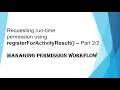 Requesting run time permission using registerForActivityResult Part - Android