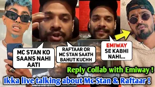 ikka live reply on collab with emiway ikka talking about mc stan u0026 raftaar ikka upcoming album