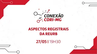 Aspectos registrais da Reurb | Conexão CORI-MG