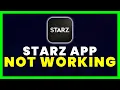 STARZ App Not Working How to Fix STARZ App Not Working