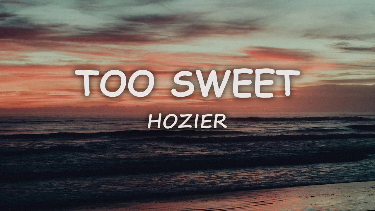 Hozier - Too Sweet (Lyrics)