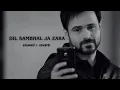 Download Lagu Emraan Hashmi - Dil Sambhal Ja Zara [Slowed + Reverb]