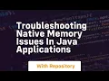 troubleshooting native memory issues in java applications