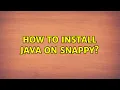 Ubuntu How to install Java on Snappy