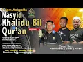 Download Lagu 1 Jam Nasyid Khalidu Bil Qur'an ||| Covered By Abdul Hadi | Umar | Azlan