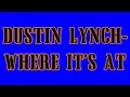 Where It's At- Dustin Lynch (Lyrics)